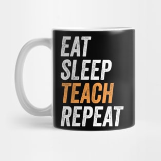 Eat Sleep Teach Repeat Funny Gift For Teachers Mug